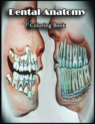 Dental Anatomy Coloring Book: With 110 Dental Anatomy Coloring Pages