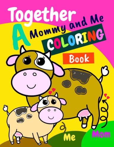 Together A Mommy and Me Coloring Book: Big Creative Fun Activities Just ...