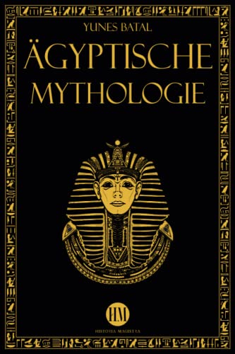 Ägyptische Mythologie Eine Reise zur Entdeckung der Mythen des alten