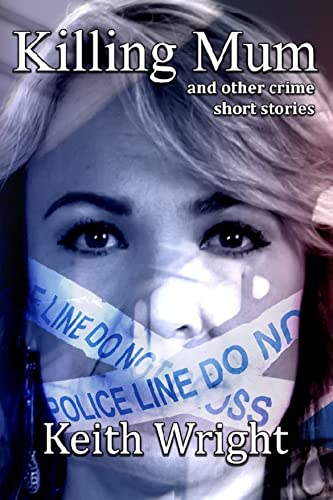 Killing Mum : and other crime short stories