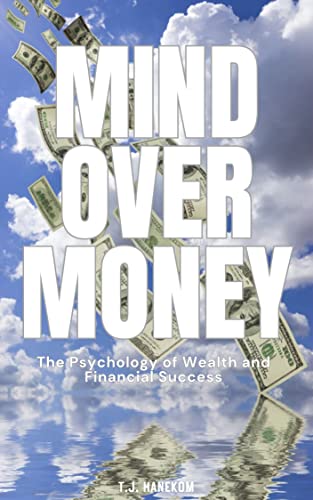 Mind Over Money: The Psychology of Wealth and Financial Success by Troy ...