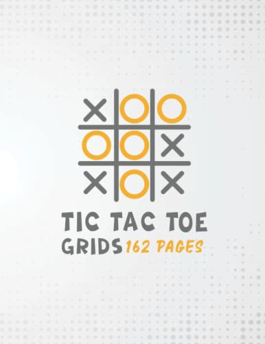 Tic Tac Toe Grids 162 pages: tic tac toe notebook 162 Game Sheets with ...