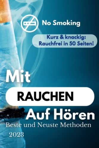 Rauchfrei 2023: Neueste Methoden zur erfolgreichen Rauchentwöhnung: Wie 