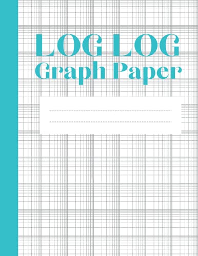 Log Log Graph Paper: Logarithmic Graph Paper Notebook: Log-Log Scales ...