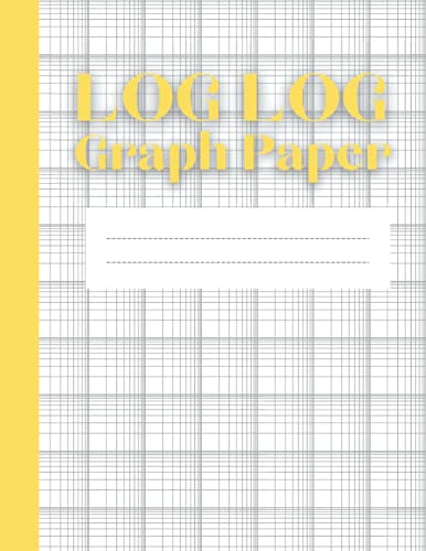 Log Log Graph Paper: Logarithmic Graph Paper Notebook: Log-Log Scales ...