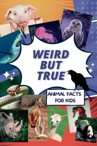 "Weird but True: Animal Facts for Kids, Explore the Amazing and Bizarre ...