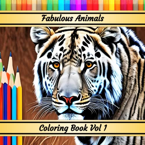 Fabulous animals coloring book. Volume 1: An amazing collection of