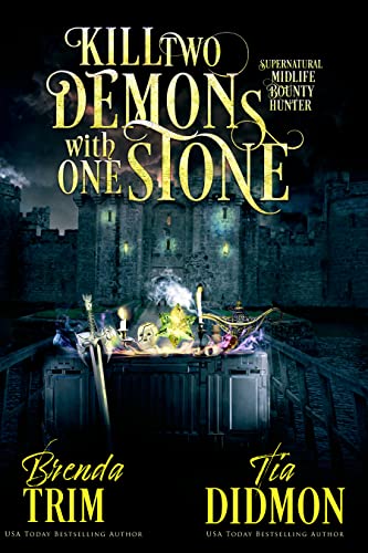 Kill Two Demons With One Stone: Paranormal Women's Fiction (Supernatural Midlife Bounty Hunter)
