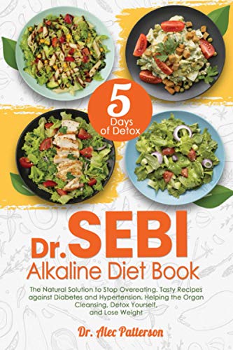 DR SEBI ALKALINE DIET BOOK: 5 Days of Detox. The Natural Solution to