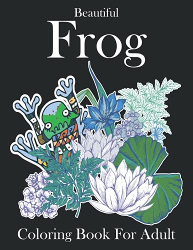Beautiful Frog Coloring Book For Adult: Cute Frog Coloring Book for
