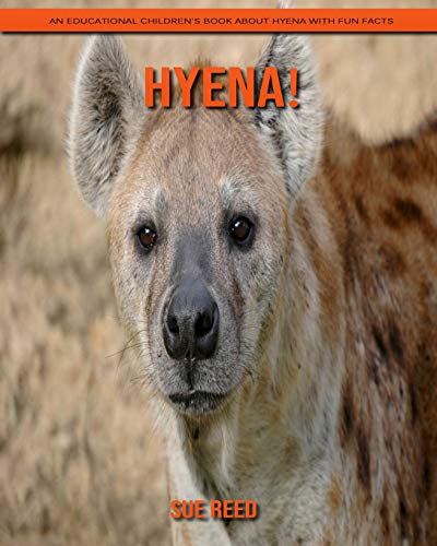 Hyena! An Educational Children's Book about Hyena with Fun Facts by Sue ...