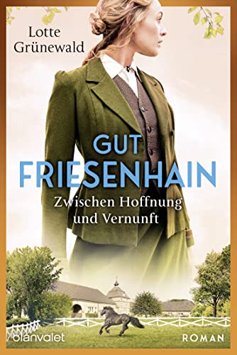 Gut Friesenhain - Zwischen Hoffnung und Vernunft: Roman (Münsterland-Saga 2)