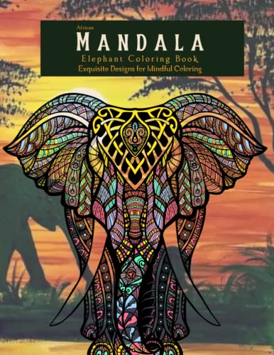 African Mandala Elephant Coloring Book Exquisite Designs for Mindful ...