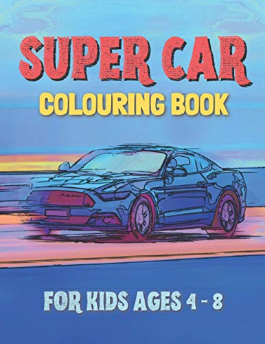 Super Car Colouring Book: For Kids Ages 4-8 by Faisal Siddiqui | Goodreads