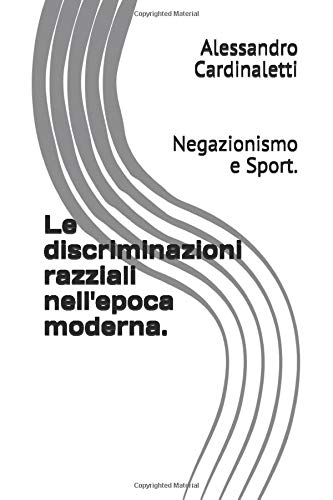 Le discriminazioni razziali nell'epoca moderna.: Negazionismo e Sport ...