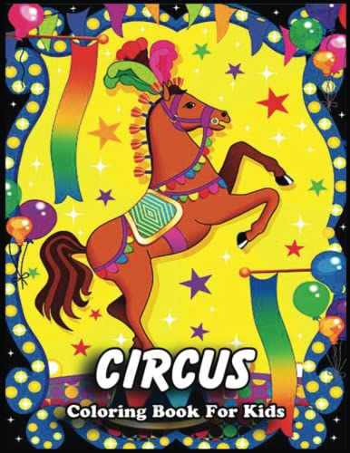 Circus Coloring Book For Kids: Relax and Unwind with this Stress ...