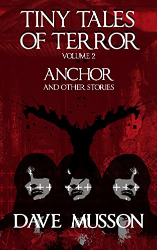 Tiny Tales of Terror, Volume 2: Anchor & Other Stories