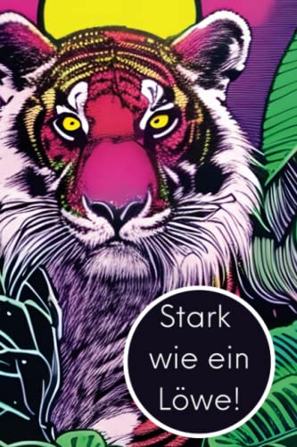 Sei Stark wie ein Löwe: Liniertes Schreibheft für starke und motivierte