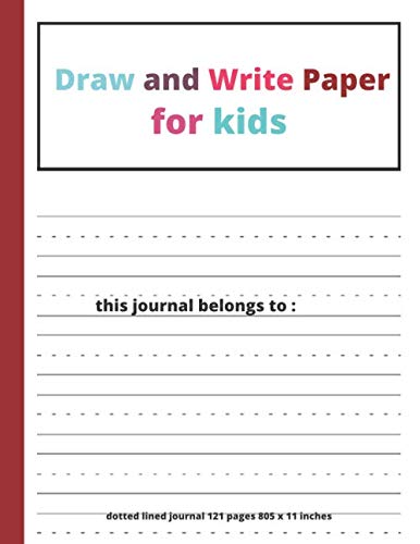 Draw and Write Paper for Kids: Blank Dotted Lined Notebook Make a story ...