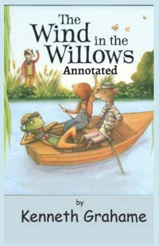The Wind in the Willows Annotated by Kenneth Grahame | Goodreads