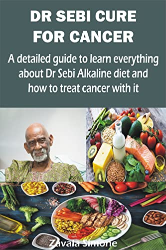 DR SEBI CURE FOR CANCER: A detailed guide to learn everything about Dr