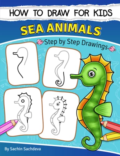 How to Draw for Kids (Sea Animals): An Easy STEP-BY-STEP Guide to ...