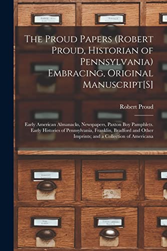 The Proud Papers Robert Proud Historian Of Pennsylvania Embracing 