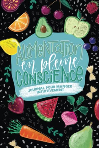 Alimentation en pleine conscience - Journal pour manger intuitivement ...