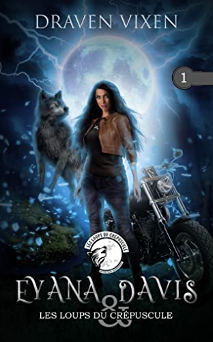 Eyana Davis & Les Loups du Crépuscule - Tome 1 (Le Monde de Draven Vixen - Partie 2) - Urban Fantasy / Slow Burn