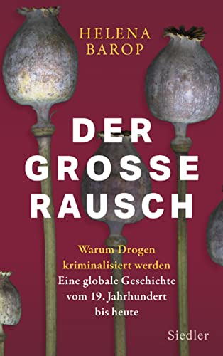 Der große Rausch: Warum Drogen kriminalisiert werden