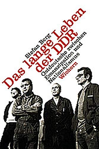 Das lange Leben der DDR: Ostdeutsche zwischen Emanzipation und
