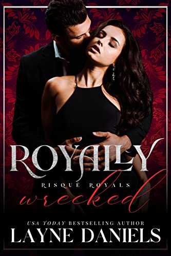 Royally Wrecked: Risque Royals by Layne Daniels | Goodreads
