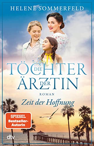 Die Töchter der Ärztin: Zeit der Hoffnung | Die neue Reihe der Bestseller-Autorin der ›Ärztin‹-Trilogie geht weiter! (Die Thomasius-Schwestern 2)