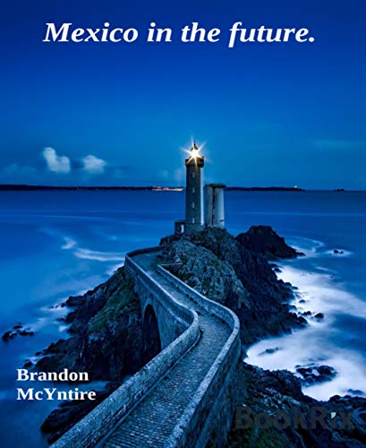 Mexico in the future by Brandon McYntire | Goodreads