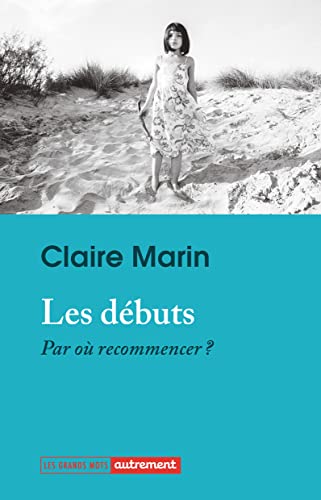 Les débuts : Par où recommencer ?