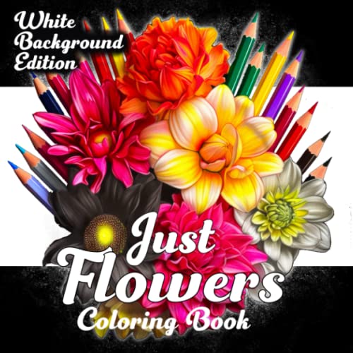 Just Flowers Adults Coloring Book Wide Range of High Quality Fowers
