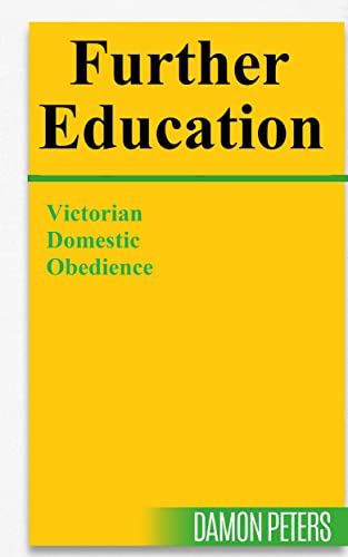 FURTHER EDUCATION: Victorian Domestic Obedience