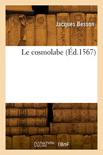 Le cosmolabe ou Instrument universel concernant toutes observations by ...
