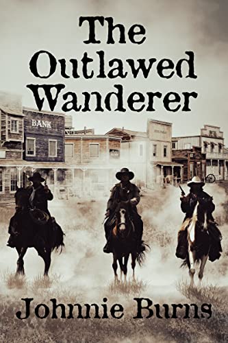 The Outlawed Wanderer: A Historical Western Adventure Novel