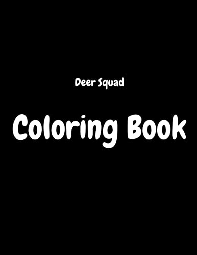 Deer Squad Coloring Book: JUMBO Coloring Book For Kids | Ages 2-13+ Deer Squad Colouring Book ...