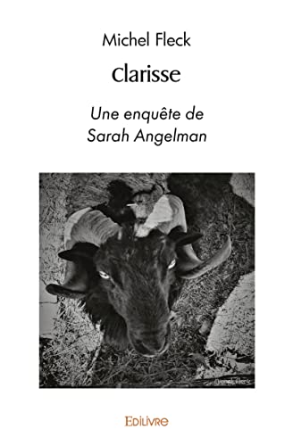 Clarisse: Une enquête de Sarah Angelman by Michel Fleck | Goodreads