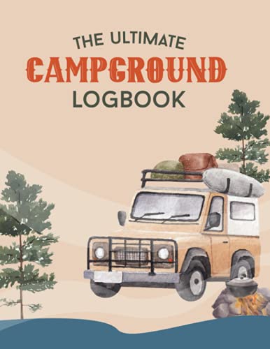 The Ultimate Campground Logbook: A Unique Campground logbook for a