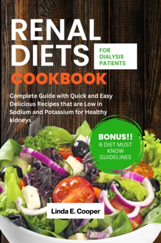 RENAL DIETS COOKBOOK FOR DIALYSIS PATIENTS: Complete Guide with Quick