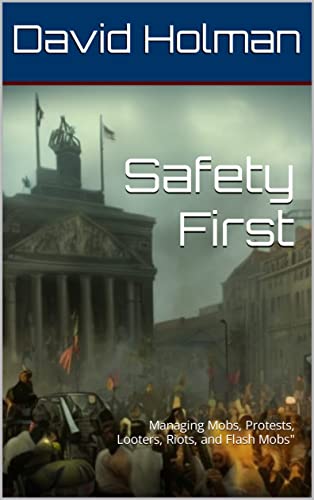 Safety First: Managing Mobs, Protests, Looters, Riots, and Flash Mobs ...
