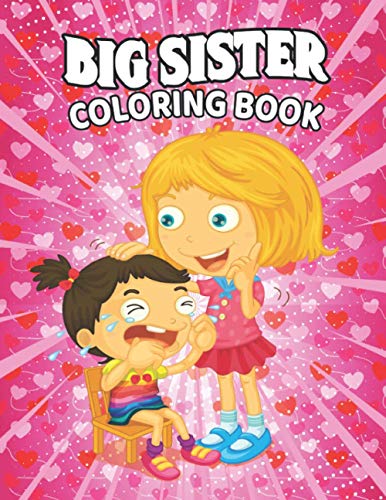Big Sister Coloring Book: New Baby Color Book for Big Sisters Ages 2-6 ...