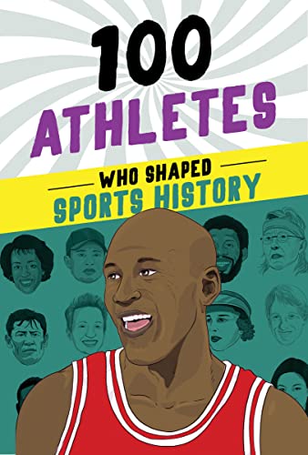 100 Athletes Who Shaped Sports History: A Sports Biography Book for ...