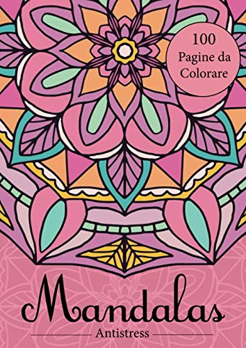Colore Rilassante Mandalas - 100 Pagine da colorare - Rilassante anti-stress: NESSUN ...