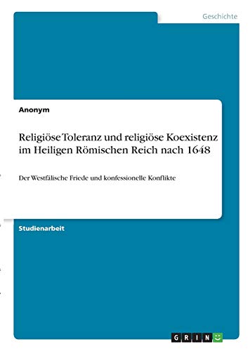 Religiöse Toleranz und religiöse Koexistenz im Heiligen Römischen Reich