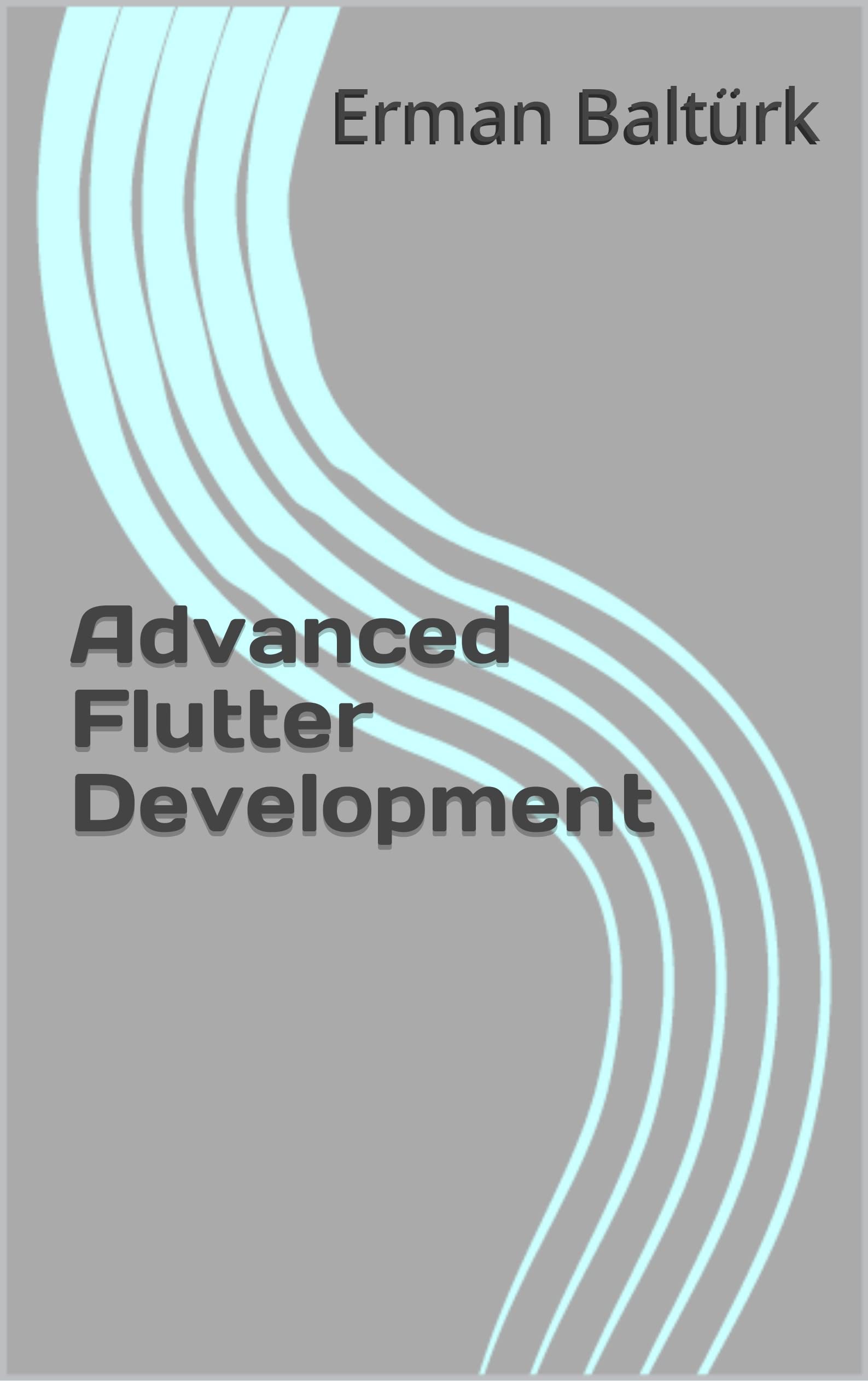 Advanced Flutter Development by Erman BALTÜRK | Goodreads