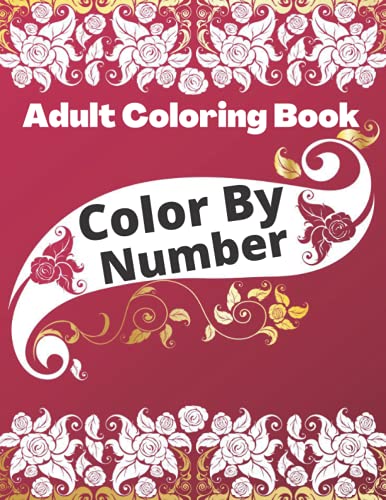 Adult Coloring Book Color By Number: Color By Number Coloring Book For ...